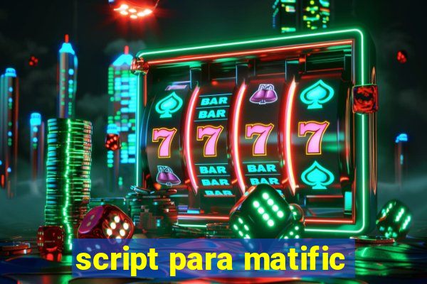 script para matific